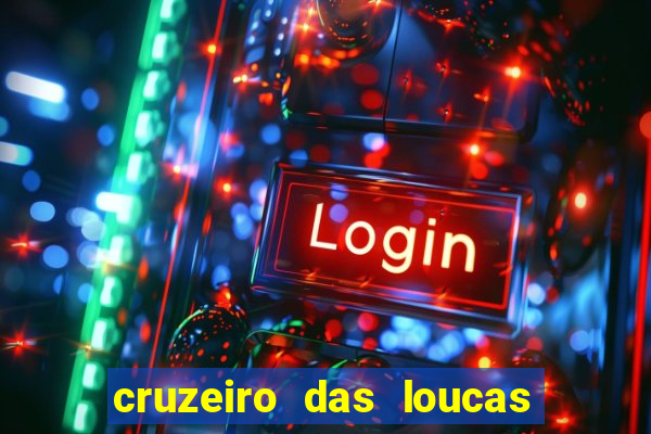 cruzeiro das loucas assistir gratis